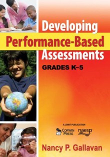 Developing Performance-Based Assessments, Grades K-5 - Nancy P. Gallavan