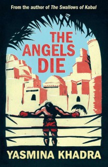 The Angels Die - Yasmina Khadra, Howard Curtis