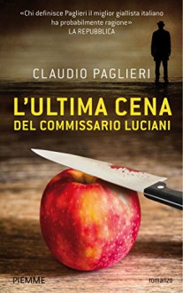 L'ultima cena del commissario Luciani - Claudio Paglieri