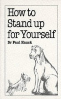 How to Stand Up for Yourself - Paul A. Hauck