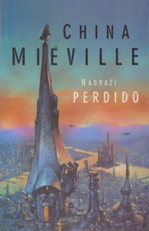 Nádraží Perdido (Svět Bas-Lagu, #1) - China Miéville, Milan Žáček