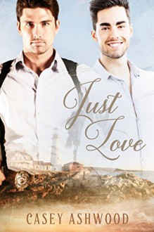 Just Love (Coastal Charm Book 1) - Casey Ashwood