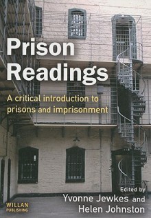 Prison Readings: A Critical Introduction to Prisons and Imprisonment - Yvonne Jewkes, Helen Johnston