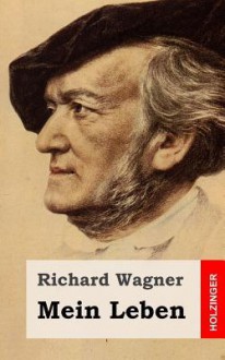 Mein Leben - Richard Wagner