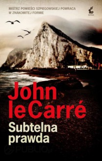 Subtelna prawda - John le Carré, Paweł Korombel