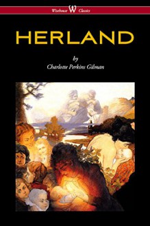 HERLAND (Wisehouse Classics - Original Edition 1909-1916) - Charlotte Perkins Gilman, Sam Vaseghi