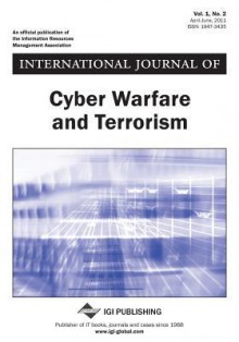 International Journal of Cyber Warfare and Terrorism, Vol 1 ISS 2 - Matthew Warren