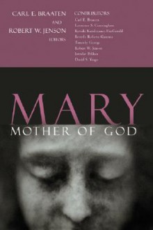 Mary, Mother of God - Robert W. Jenson