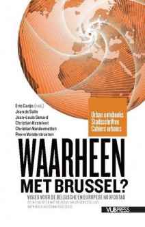 Waarheen met Brussel? Toekomstperspectieven voor de Belgische en Europese hoofdstad - Eric Corijn