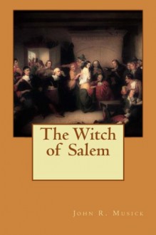 The Witch of Salem - John R. Musick