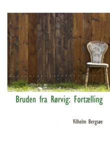 Bruden fra Rørvig: Fortælling - Vilhelm Bergsøe