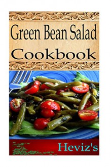 Green Bean Salad 101. Delicious, Nutritious, Low Budget, Mouth watering Green Bean Salad Cookbook - Heviz's