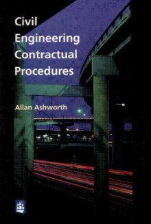 Civil Engineering Contractual Procedures - Allan Ashworth