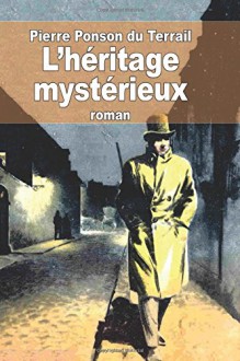 L'héritage mystérieux (French Edition) - Pierre Ponson du Terrail