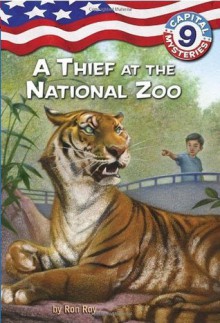 A Thief at the National Zoo (Capital Mysteries #9) - Ron Roy, Timothy Bush