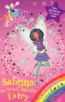 Sabrina the Sweet Dreams Fairy (Twilight Fairies, #7) - Daisy Meadows, Georgie Ripper