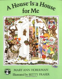A House Is a House for Me - Mary Ann Hoberman, Betty Fraser