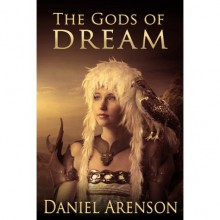 The Gods of Dream - Daniel Arenson