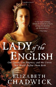 Lady of the English - Elizabeth Chadwick