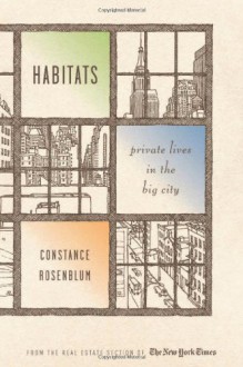 Habitats: Private Lives in the Big City - Constance Rosenblum