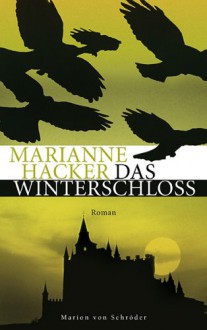 Das Winterschloss Roman - Marianne Hacker