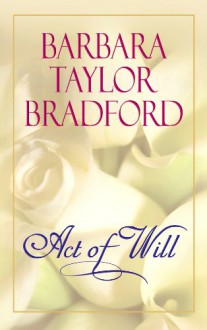 Act of Will - Barbara Taylor Bradford