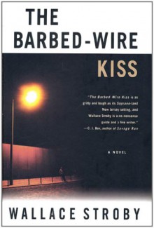 Barbed-Wire Kiss - Wallace Stroby