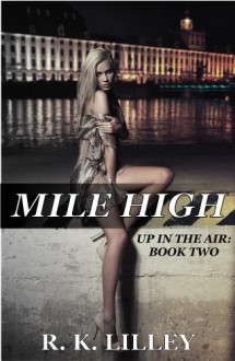 Mile High (Up In The Air #2) - R.K. Lilley