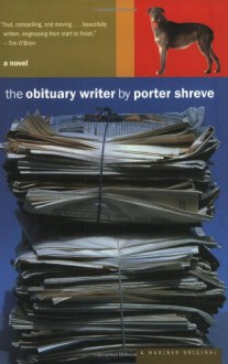 The Obituary Writer - Porter Shreve