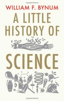 A Little History of Science - W.F. Bynum