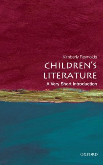 Children's Literature: A Very Short Introduction - Kimberley Reynolds