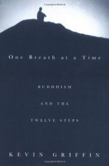 One Breath at a Time: Buddhism and the Twelve Steps - Kevin Griffin, Sylvia Boorstein