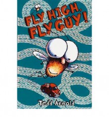 Fly High, Fly Guy! - Tedd Arnold