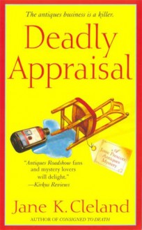 Deadly Appraisal - Jane K. Cleland