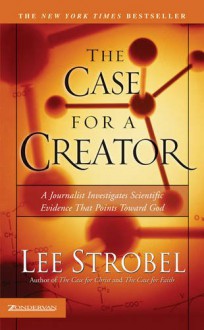 The Case for a Creator: A Journalist Investigates Scientific Evidence That Points Toward God (Mass Market) - Lee Strobel