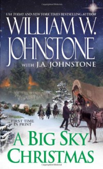A Big Sky Christmas - William W. Johnstone, J.A. Johnstone