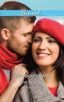 Mills & Boon : Snowbound With The Soldier - Jennifer Faye