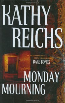 Monday Mourning: A Novel (Reichs, Kathy) - Kathy Reichs