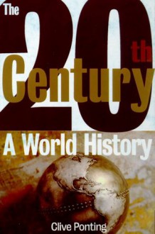 The Twentieth Century: A World History - Clive Ponting