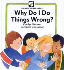 Why Do Things Wrong? - Carolyn Nystrom, Eira Reeves