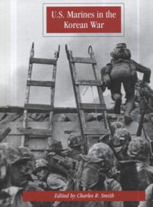 U.S. Marines in the Korean War - Charles R. Smith, United States Marine Corps