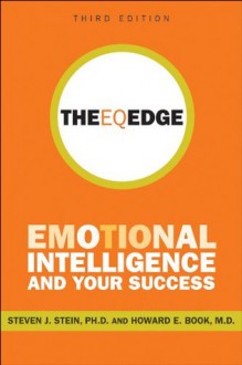 The EQ Edge: Emotional Intelligence and Your Success - Steven J. Stein, Howard E. Book