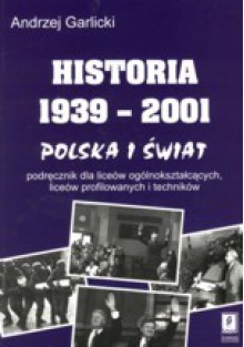 Historia 1939 - 2001. Polska i świat - Andrzej Garlicki