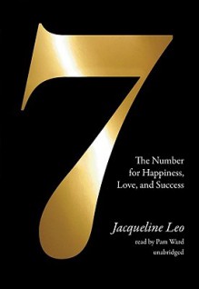 Seven: The Number for Happiness, Love, and Success (Audio) - Jacqueline Leo, Pam Ward