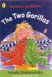 The Aussie Nibble: the Two Gorillas - Ursula Dubosarsky, Mitch Vane