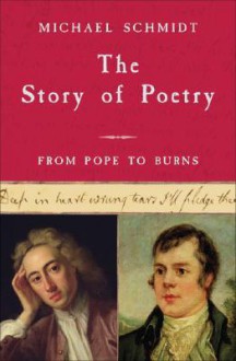 The Story of Poetry: Volume 3: From Pope to Burns - Michael Schmidt