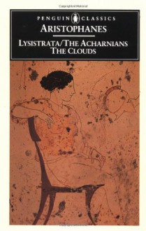 Three Plays: Lysistrata / The Acharnians / The Clouds - Aristophanes, Alan H. Sommerstein