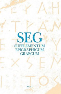 Supplementum Epigraphicum Graecum Volume LIV (2004): Volume LIV (2004) - Angelos Chaniotis, Thomas Corsten, Ronald S. Stroud, R.A. Tybout