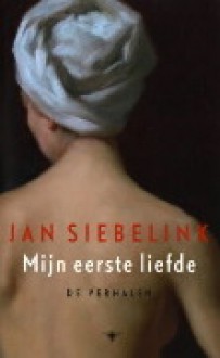 Mijn eerste liefde - Jan Siebelink