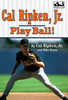 Cal Ripken, Jr.: Play Ball! - Cal Ripken Jr., Mike Bryan, Cal Ripken Jr., Gail Herman